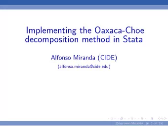 Implementing the Oaxaca-Choe  decomposition method in Stata  Alfonso Miranda (CIDE)