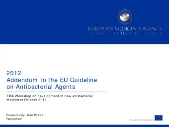 2012  Addendum to the EU Guideline  on Antibacterial Agents  EMA Workshop on development of new