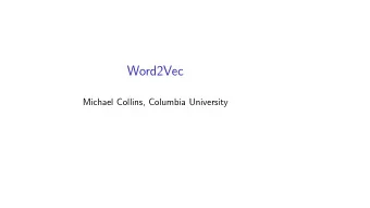 Word2Vec  Michael Collins, Columbia University  Motivation  We can easily collect very large