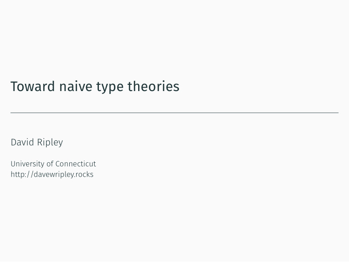 toward naive type theories