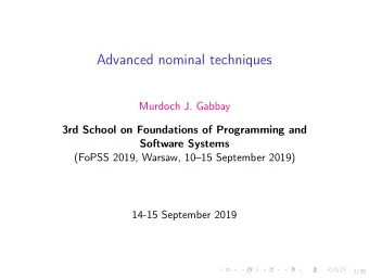 Advanced nominal techniques  Murdoch J. Gabbay  3rd School on Foundations of Programming and