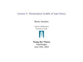 Lecture 3: Homotopical models of type theory  Nicola Gambino  School of Mathematics  University of