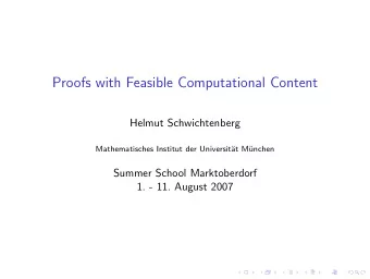 Proofs with Feasible Computational Content  Helmut Schwichtenberg  Mathematisches Institut der