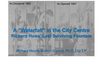 A Waterfall in the City Centre  Richard Huws Last Surviving Fountain Richard Moore, B.Arch