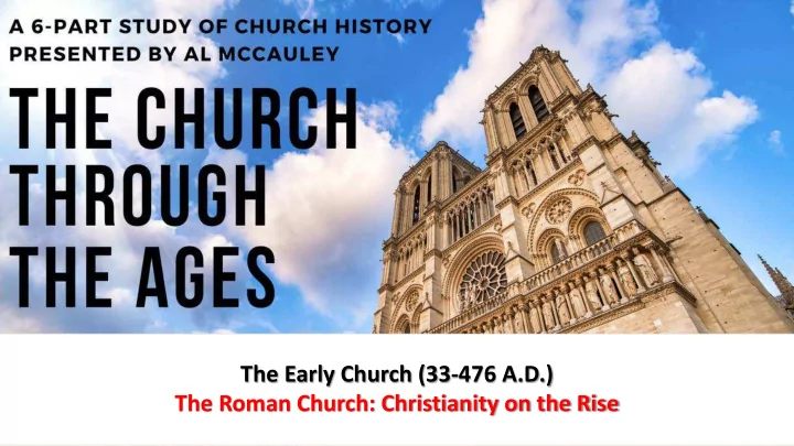 the early church 33 476 a d the roman church christianity