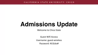 Admissions Update  Welcome to Chico State  Guest Wifi Access  Username: guest-wireless  Password:
