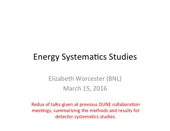 Energy  Systema-cs  Studies    Elizabeth  Worcester  (BNL)    March  15,