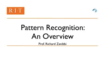 Pattern Recognition:  An Overview  Prof. Richard Zanibbi  Pattern Recognition  (One) Definition