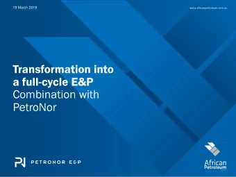 a full-cycle E&amp;P  Combination with  PetroNor  Disclaim  claimer  This Presentation has been