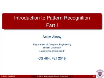 Introduction to Pattern Recognition  Part I  Selim Aksoy  Department of Computer Engineering