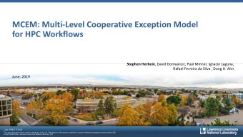 MCEM: Multi-Level Cooperative Exception Model  for HPC Workflows Stephen Herbein , David Domyancic,
