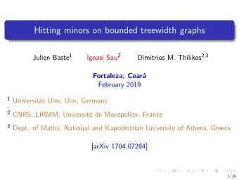 Hitting minors on bounded treewidth graphs Julien Baste 1 Ignasi Sau 2 Dimitrios M. Thilikos 2 , 3