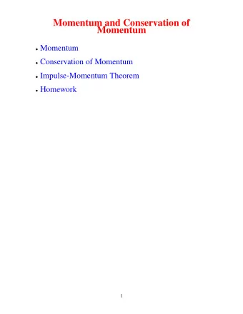 Momentum and Conservation of  Momentum  Momentum  Conservation of Momentum