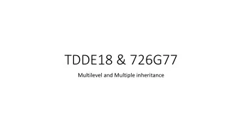 TDDE18 &amp; 726G77  Multilevel and Multiple inheritance Different kind of inheritance