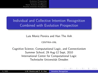 Individual and Collective Intention Recognition  Combined with Evolution Prospection  Lus Moniz