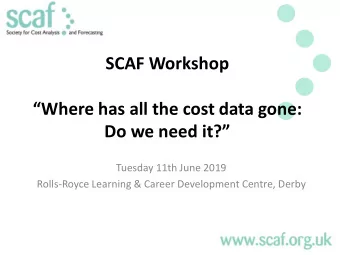 Where has all the cost data gone: Do we need it?  Tuesday 11th June 2019  Rolls-Royce