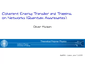 Coherent Energy Transfer and Trapping  on Networks (Quantum Aggregates)  Oliver Mlken  QuEBS -