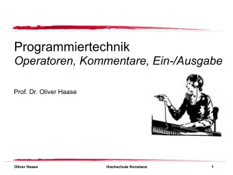 Programmiertechnik  Operatoren, Kommentare, Ein-/Ausgabe  Prof. Dr. Oliver Haase  Oliver Haase