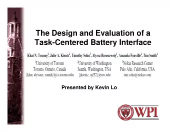 The Design and Evaluation of a  Task Centered Battery Interface  Task-Centered Battery Interface