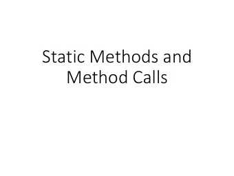 Static Methods and  Method Calls  Algorithms  Algorithm: A list of steps for solving a problem.