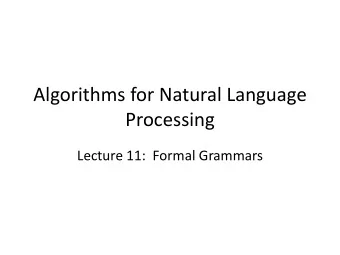 Algorithms for Natural Language  Processing  Lecture 11:  Formal Grammars  WHAT IS SYNTAX?  Syntax