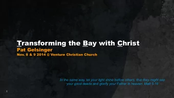 Transforming the Bay with Christ  Pat Gelsinger  Nov. 8 &amp; 9 2014 @ Venture Christian Church  In