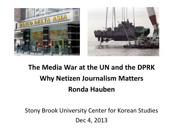 The Media War at the UN and the DPRK  Why Netizen Journalism Matters  Ronda Hauben  Stony Brook
