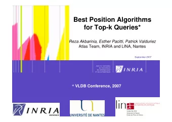 Best Position Algorithms  for Top-k Queries*  Reza Akbarinia, Esther Pacitti, Patrick Valduriez