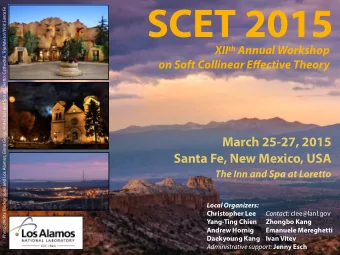 SCET 2015 XII th Annual Workshop on Soft Collinear E fg ective Theory  March 25-27, 2015  Santa Fe,