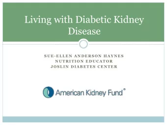 Living with Diabetic Kidney  Disease  S U E - E L L E N A N D E R S O N  H A Y N E S  N U T R I T I