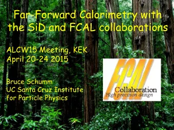 Far-Forward Calorimetry with  the SiD and FCAL collaborations  ALCW15 Meeting, KEK  April 20-24