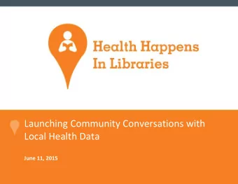 Local Health Data  June 11, 2015  Discover New Resources! Library guides with actions and