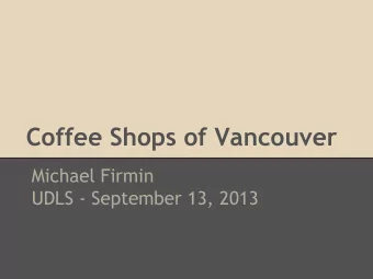 Coffee Shops of Vancouver  Michael Firmin  UDLS - September 13, 2013  What makes a good coffee