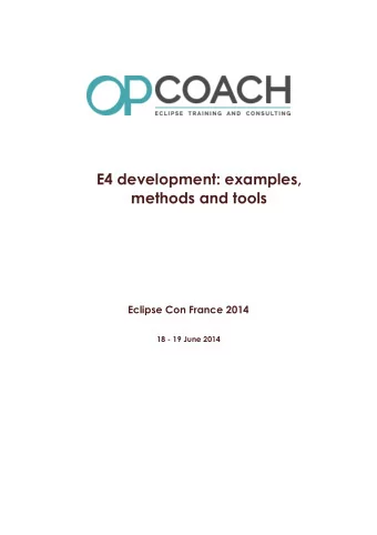 E4 development: examples,  methods and tools  Eclipse Con France 2014  18 - 19 June 2014  Table des