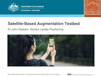 Satellite-Based Augmentation Testbed  Dr John Dawson, Section Leader Positioning Positioning,