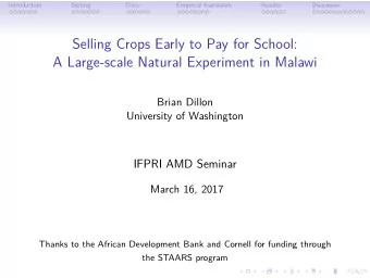 Selling Crops Early to Pay for School:  A Large-scale Natural Experiment in Malawi  Brian Dillon