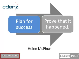 Prove that it  Plan for  happened.  success  Helen McPhun  The usual process  Analysis