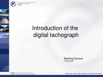 Introduction of the  digital tachograph  Meeting Geneva  14 May 2007  The speaker  Thierry