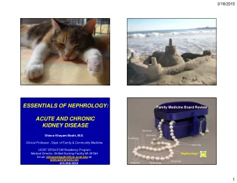 ESSENTIALS OF NEPHROLOGY:  Family Medicine Board Review  ACUTE AND CHRONIC  KIDNEY DISEASE