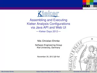 Assembling and Executing  Kieker Analysis Configurations  via Java API and Web UI   Kieker Days