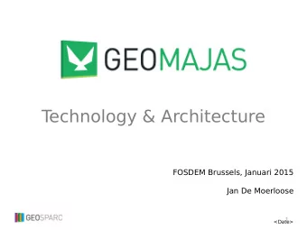 T  echnology &amp; Architecture  FOSDEM Brussels, Januari 2015  Jan De Moerloose  1  &lt;Date&gt;
