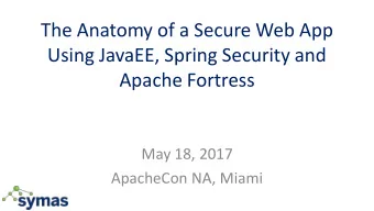 The Anatomy of a Secure Web App  Using JavaEE, Spring Security and  Apache Fortress  May 18, 2017