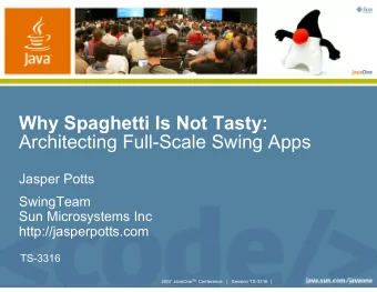 Why Spaghetti Is Not Tasty:  Architecting Full-Scale Swing Apps  Jasper Potts  SwingTeam  Sun