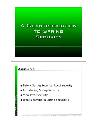 A (re)introduction  to Spring  Security  Agenda  Before Spring Security: Acegi security