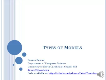 T YPES OF M ODELS  Prasun Dewan  Department of Computer Science  University of North Carolina at