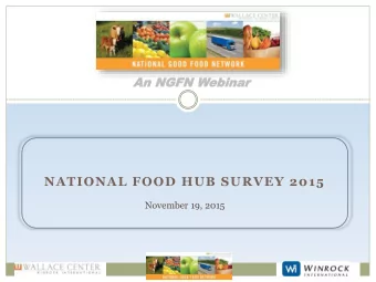 NATIONAL FOOD HUB SURVEY 2015  November 19, 2015  Presentation Outline  Technical Orientation