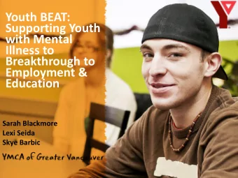 with Mental  Illness to  Breakthrough to  Employment &amp;  Education  Sarah Blackmore  Lexi Seida