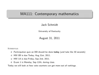 MA111: Contemporary mathematics  .  Jack Schmidt  University of Kentucky  August 31, 2011