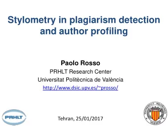 Stylometry in plagiarism detection  and author profiling Paolo Rosso  PRHLT Research Center