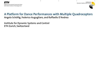 A Platform for Dance Performances with Multiple Quadrocopters  Angela Schllig, Federico